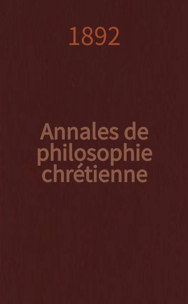 Annales de philosophie chrétienne : Recueil périodique. Année62 1891/1892, T.25(123), №5