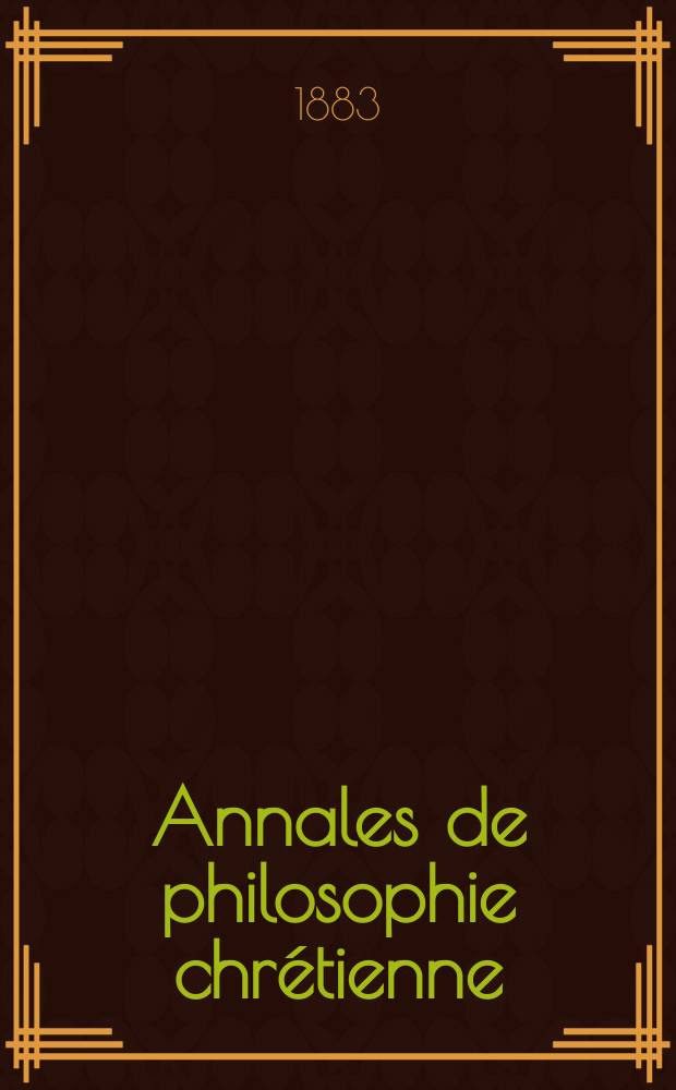 Annales de philosophie chr&eacute;tienne : Recueil p&eacute;riodique. Ann&eacute;e54 1883/1884, T.9[105], №2