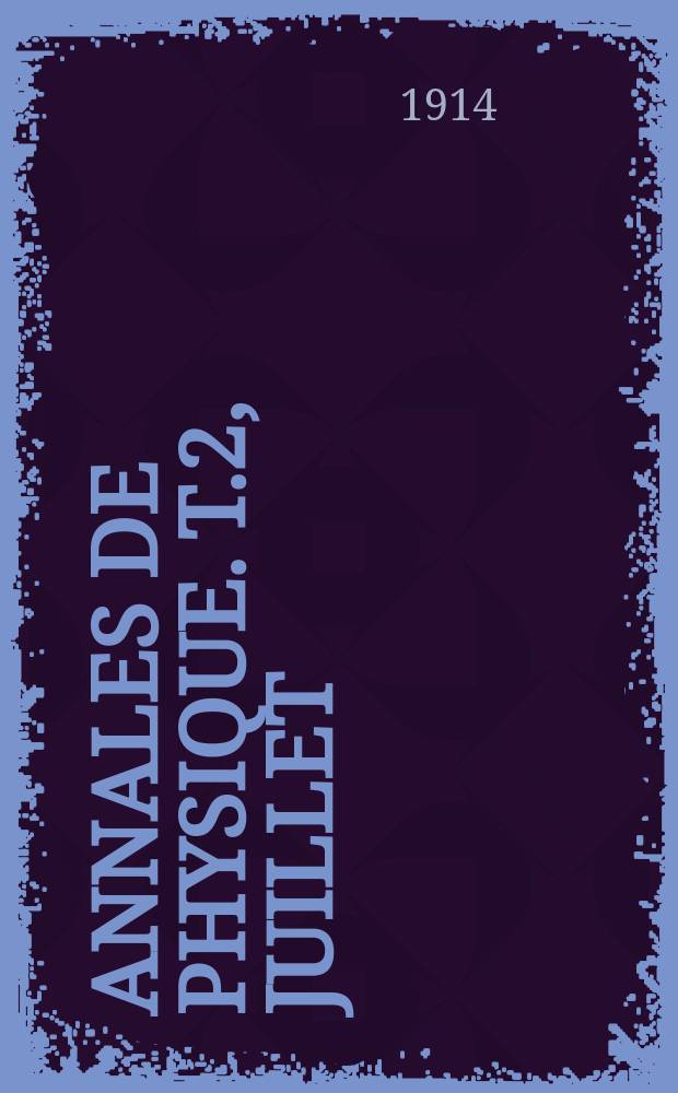 Annales de physique. T.2, Juillet