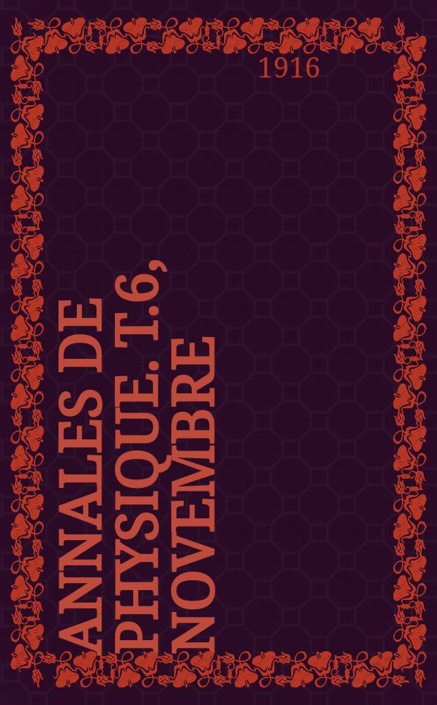 Annales de physique. T.6, Novembre/Décembre