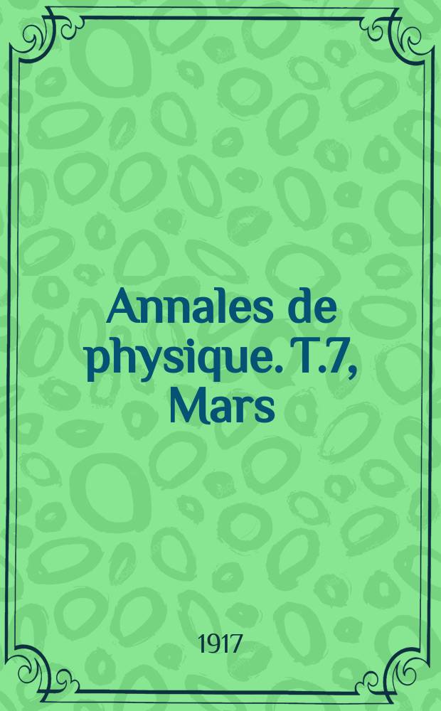 Annales de physique. T.7, Mars/Avril