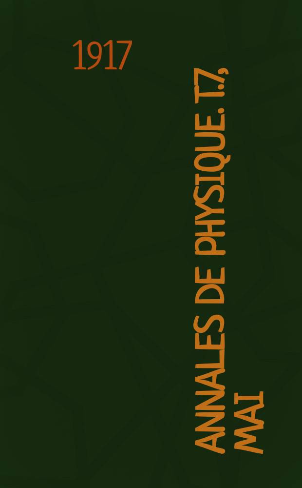 Annales de physique. T.7, Mai/Juin