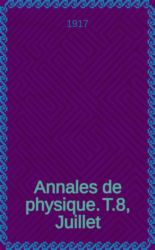Annales de physique. T.8, Juillet/Août