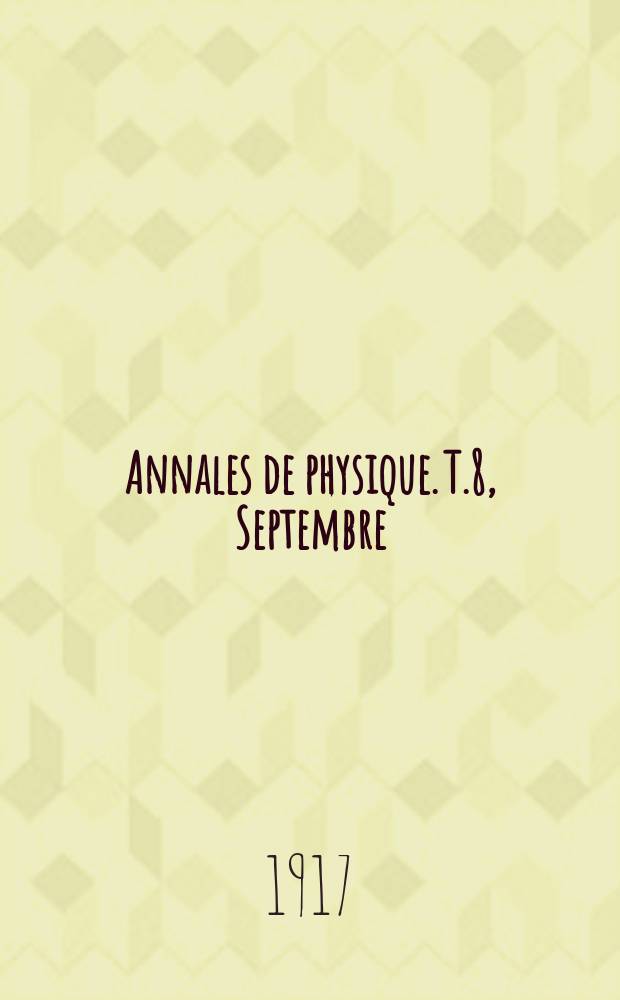 Annales de physique. T.8, Septembre/Octobre