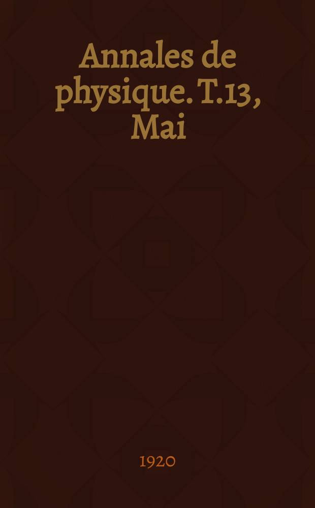 Annales de physique. T.13, Mai/Juin
