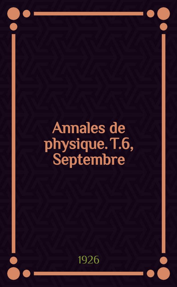 Annales de physique. T.6, Septembre/Octobre