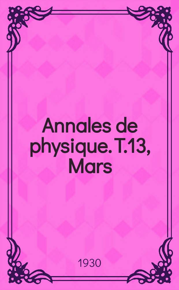 Annales de physique. T.13, Mars