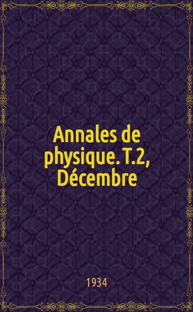 Annales de physique. T.2, D&eacute;cembre