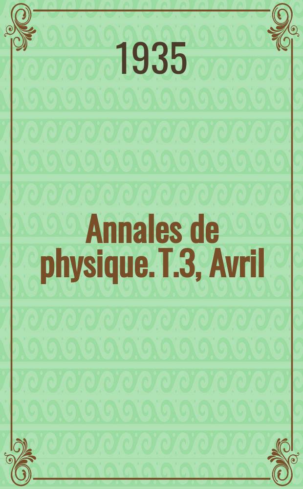 Annales de physique. T.3, Avril
