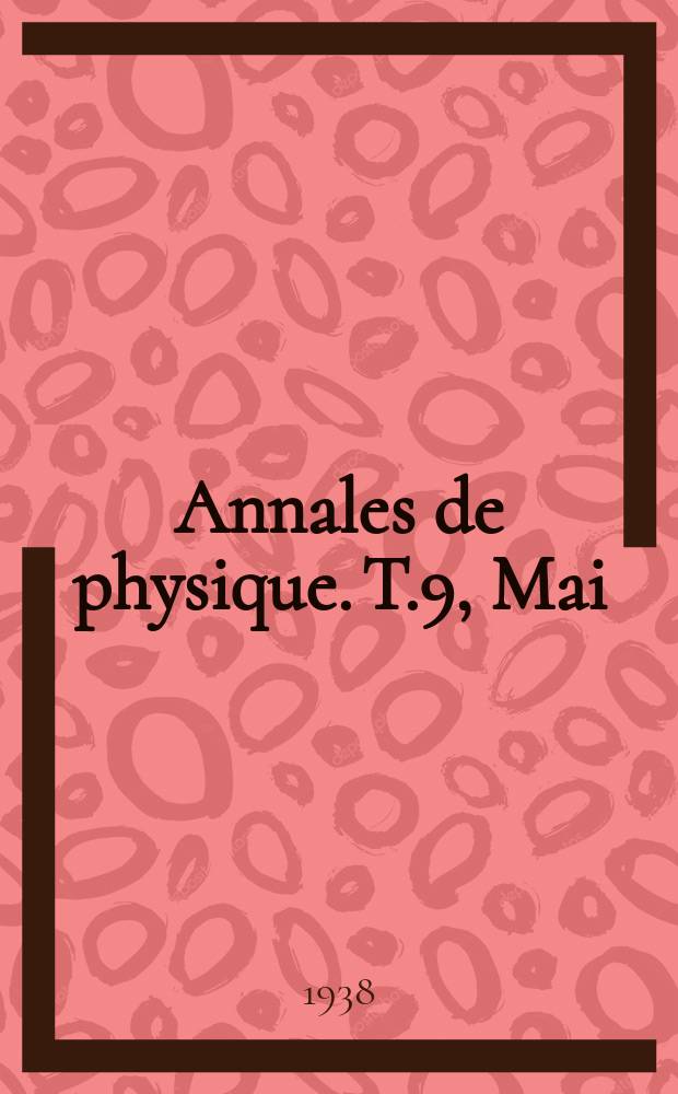Annales de physique. T.9, Mai/Juin