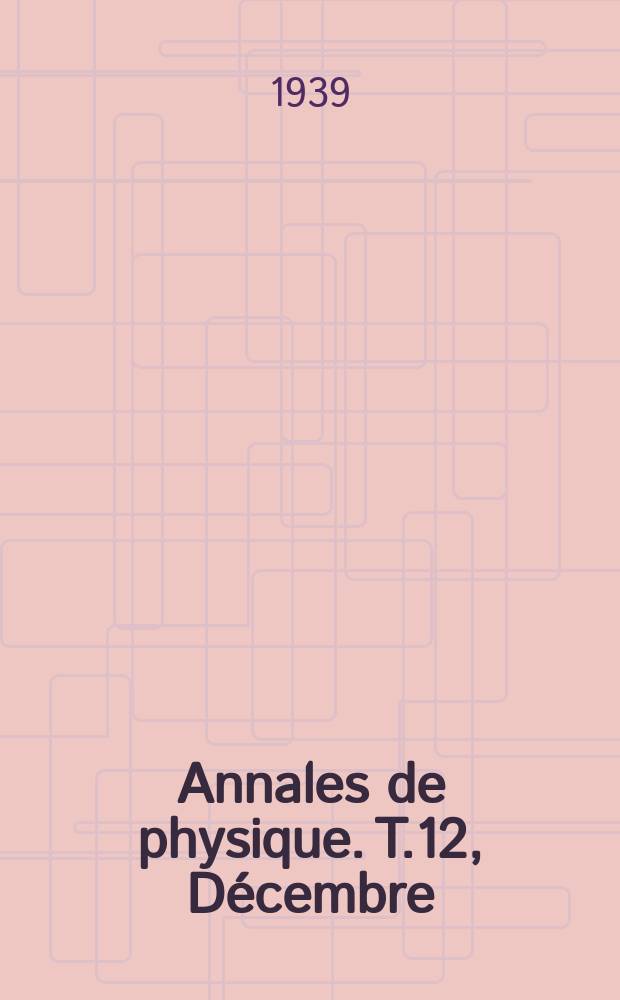 Annales de physique. T.12, Décembre