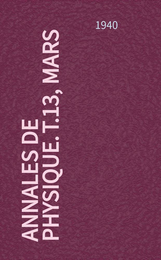 Annales de physique. T.13, Mars/Avril