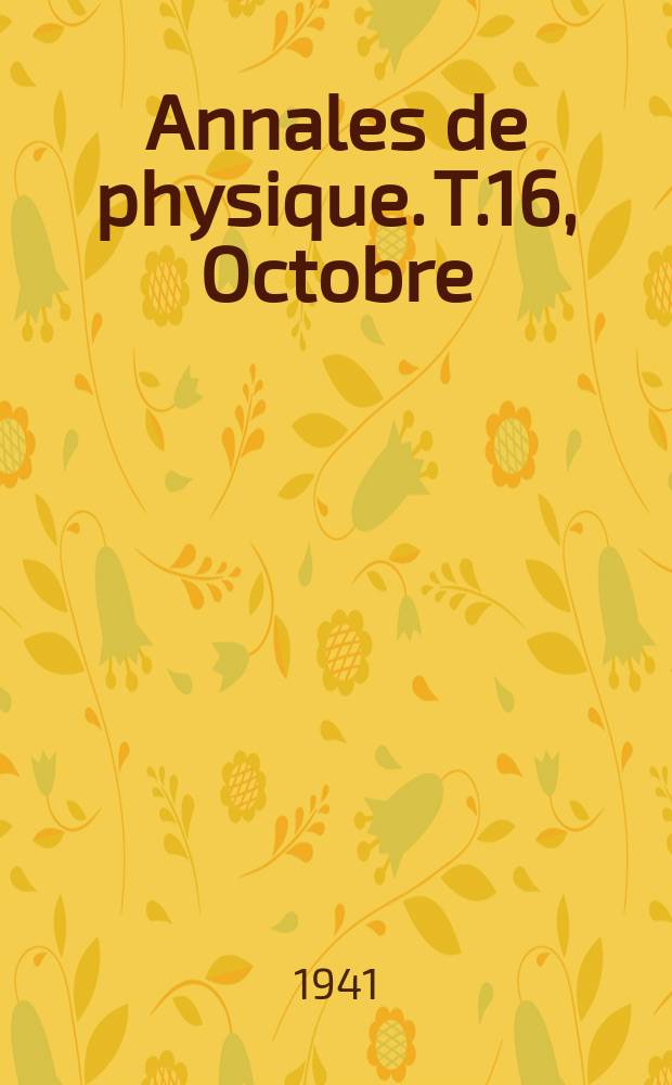 Annales de physique. T.16, Octobre/Décembre