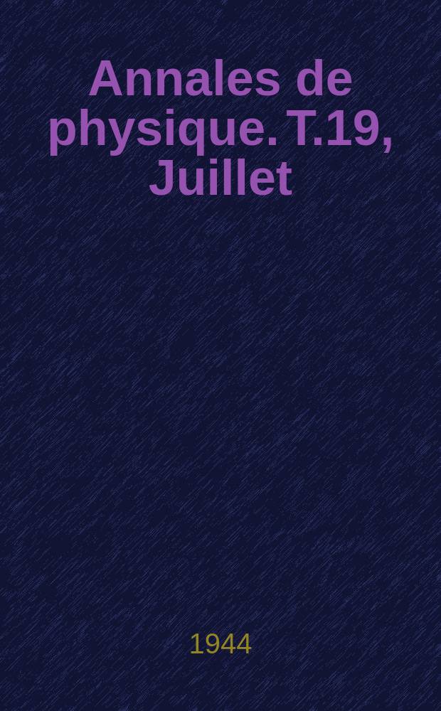 Annales de physique. T.19, Juillet/Septembre