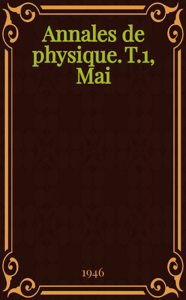 Annales de physique. T.1, Mai/Juin