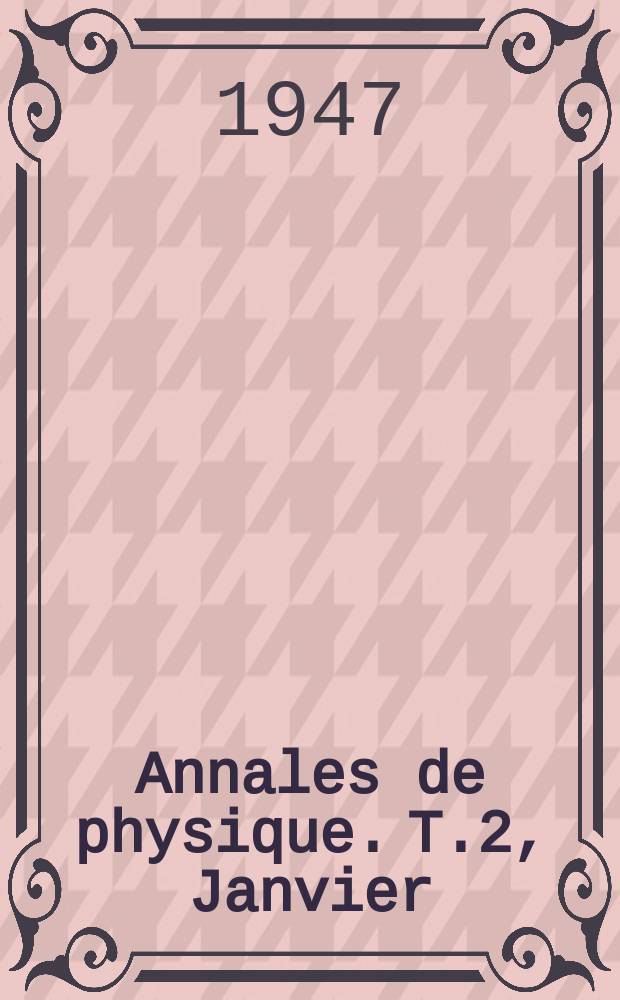 Annales de physique. T.2, Janvier/Février