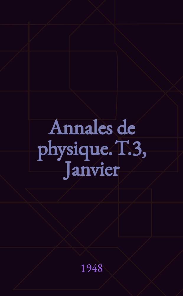 Annales de physique. T.3, Janvier/Février