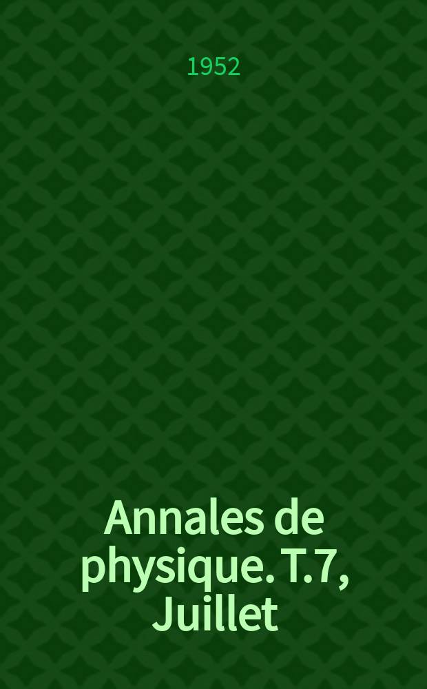 Annales de physique. T.7, Juillet/Août