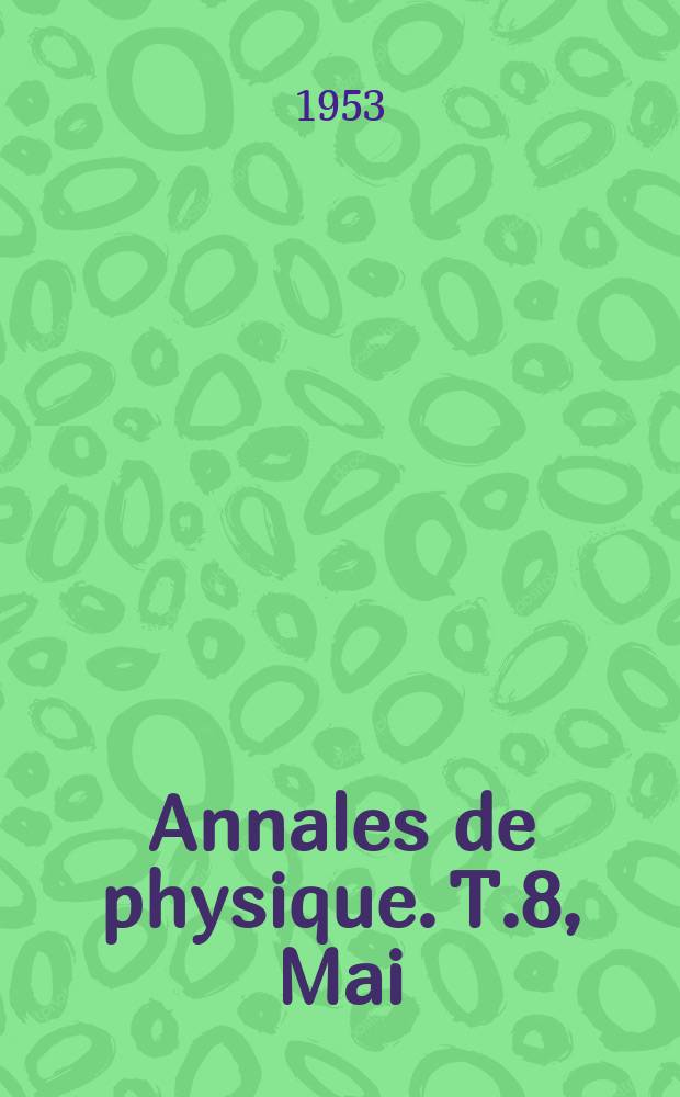 Annales de physique. T.8, Mai/Juin