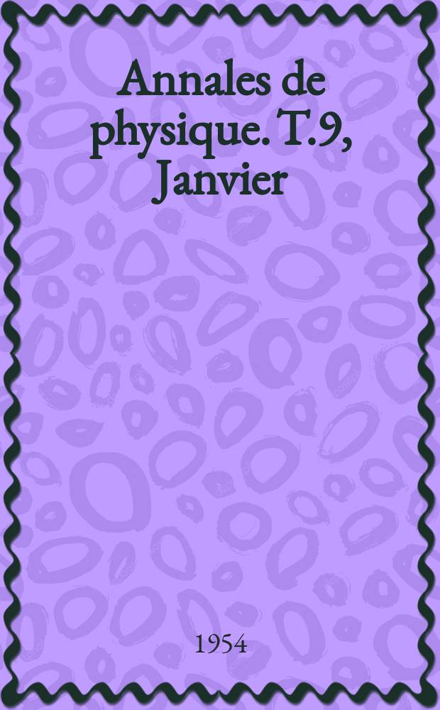 Annales de physique. T.9, Janvier/Février