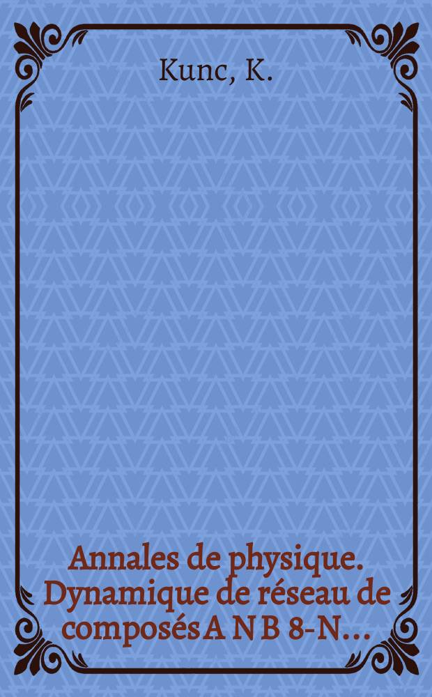 Annales de physique. Dynamique de réseau de composés A N B 8-N ....