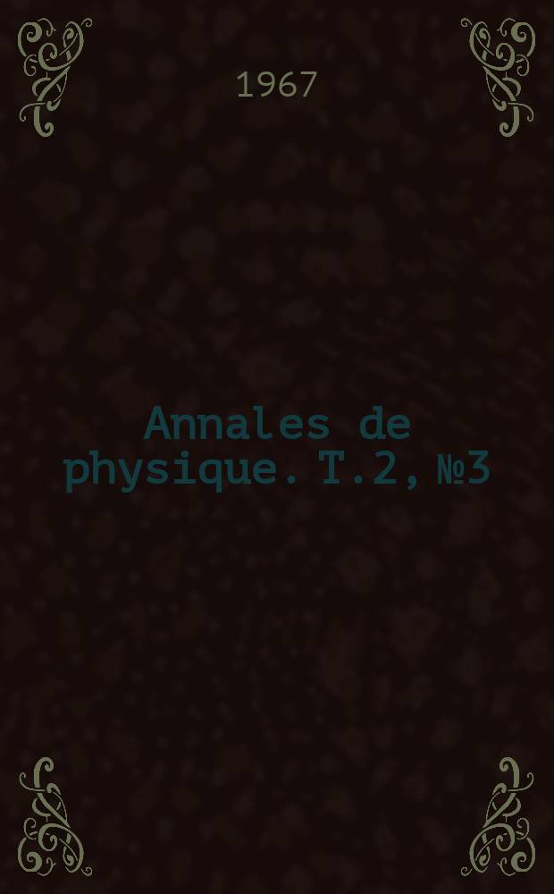 Annales de physique. T.2, №3
