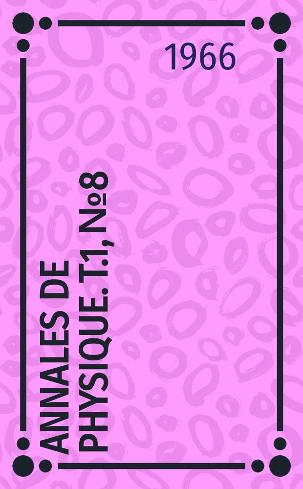 Annales de physique. T.1, №8