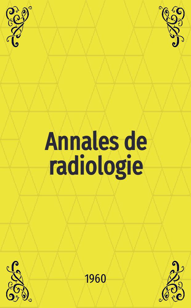 Annales de radiologie : Radiologie clinique - radiobiologie : Publication bimestrielle