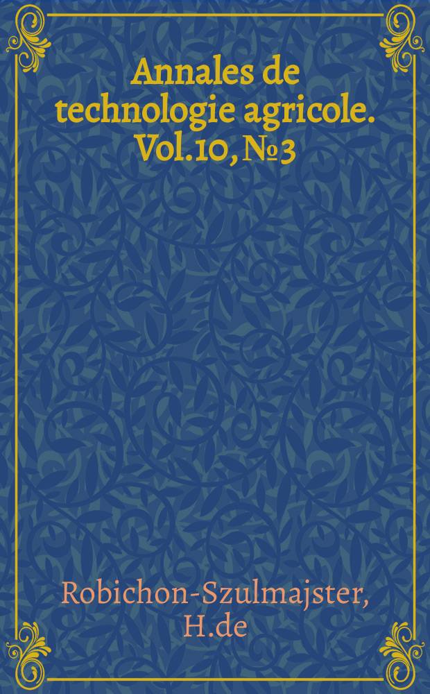 Annales de technologie agricole. Vol.10, №3 : Contribution a l'&eacute;tude g&eacute;n&eacute;tique et physiologique du m&eacute;tabolisme du galactose chez la revue. La force boulang&egrave;re des bl&eacute;s son appr&eacute;ciation au cours de la s&eacute;lection