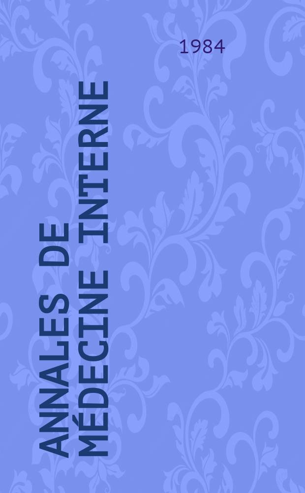 Annales de médecine interne : Bulletins et mémoires de la Soc. médicale des hôpitaux de Paris. Vol.135, №6