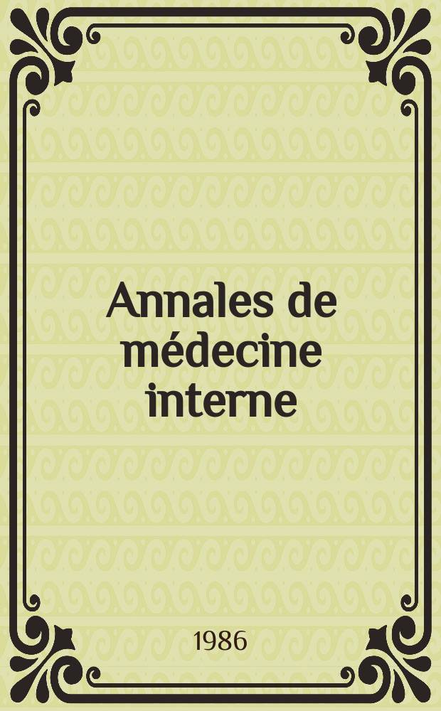 Annales de médecine interne : Bulletins et mémoires de la Soc. médicale des hôpitaux de Paris. Vol.137, №4