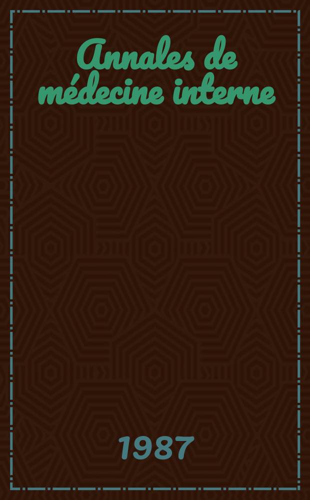 Annales de médecine interne : Bulletins et mémoires de la Soc. médicale des hôpitaux de Paris. Vol.138, №1