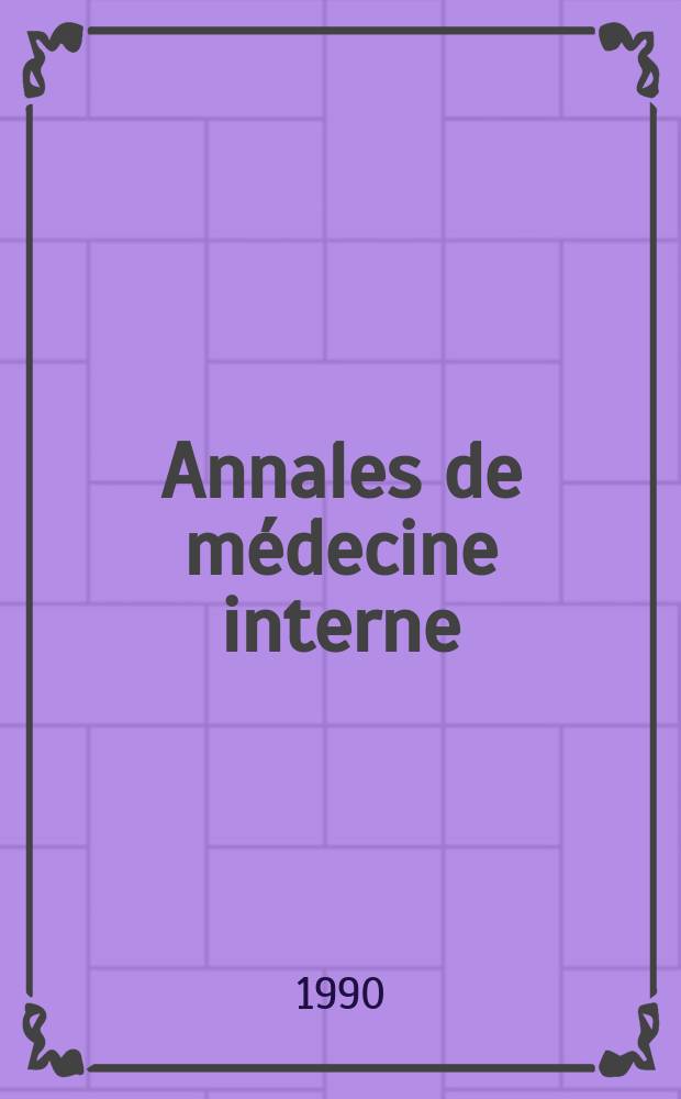 Annales de médecine interne : Bulletins et mémoires de la Soc. médicale des hôpitaux de Paris. Vol.141, №3 : ("ARNO 90")