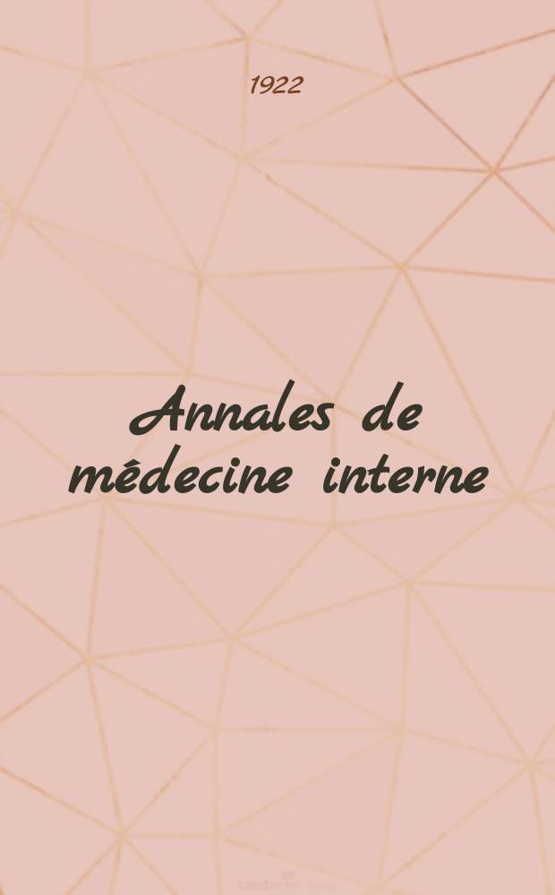 Annales de m&eacute;decine interne : Bulletins et m&eacute;moires de la Soc. m&eacute;dicale des h&ocirc;pitaux de Paris. Ann&eacute;e38 1922, T.46, №1
