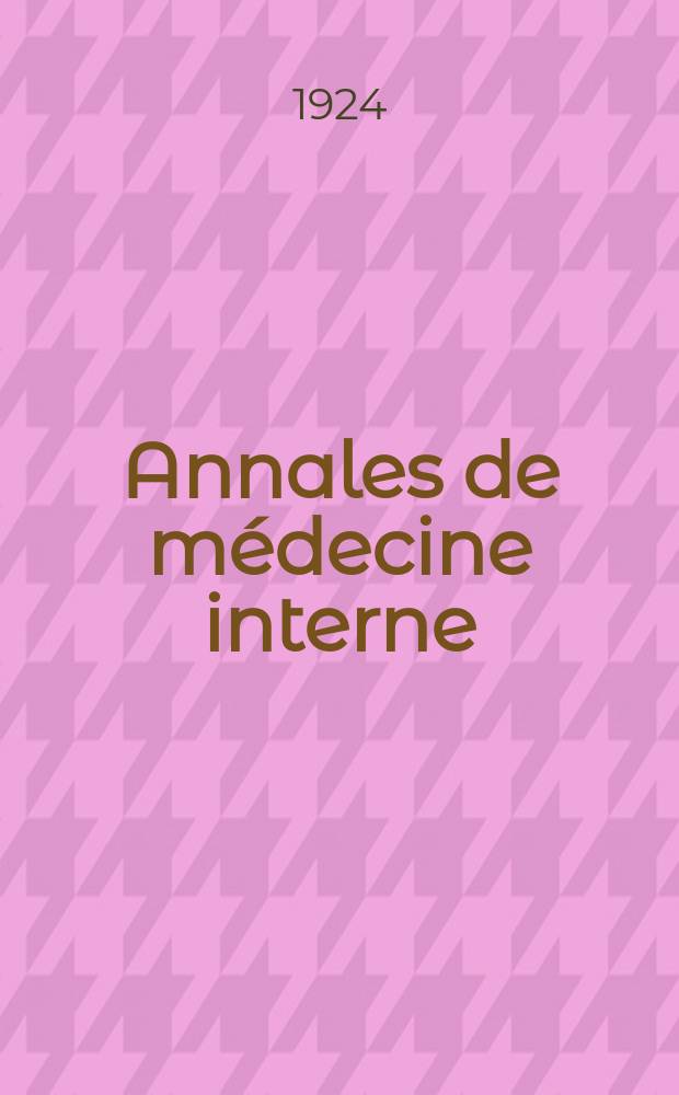 Annales de m&eacute;decine interne : Bulletins et m&eacute;moires de la Soc. m&eacute;dicale des h&ocirc;pitaux de Paris. Ann&eacute;e40 1924, T.48, №32