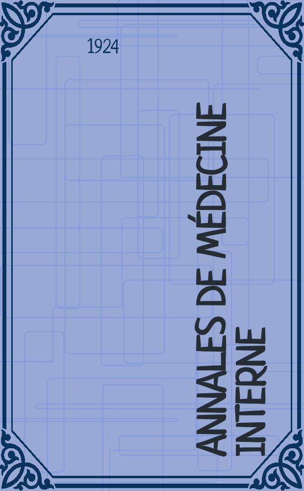 Annales de m&eacute;decine interne : Bulletins et m&eacute;moires de la Soc. m&eacute;dicale des h&ocirc;pitaux de Paris. Ann&eacute;e40 1924, T.48, №34