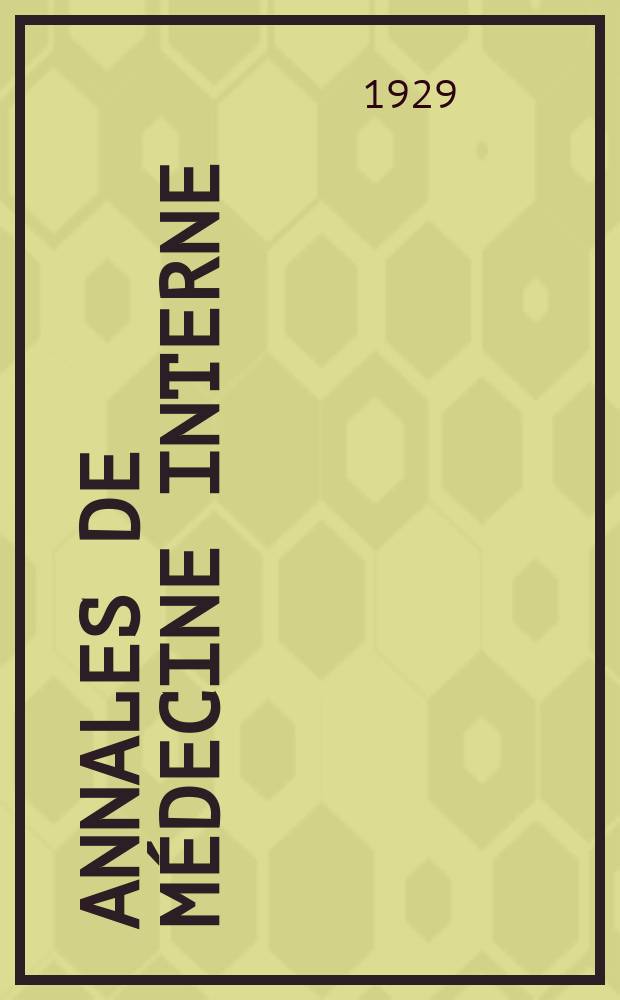 Annales de médecine interne : Bulletins et mémoires de la Soc. médicale des hôpitaux de Paris. 1929, №33
