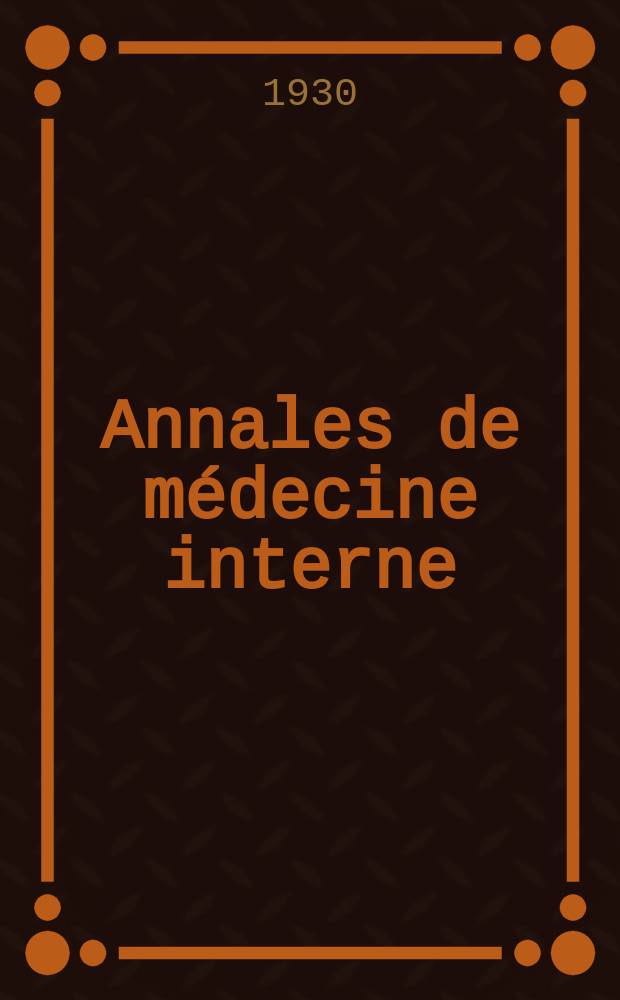 Annales de médecine interne : Bulletins et mémoires de la Soc. médicale des hôpitaux de Paris. 1930, №3