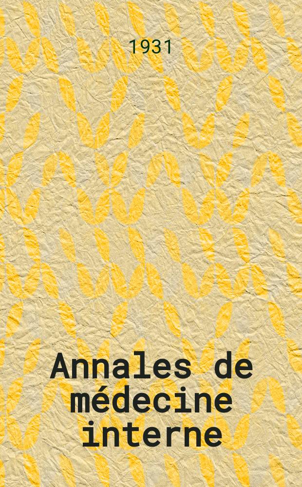 Annales de médecine interne : Bulletins et mémoires de la Soc. médicale des hôpitaux de Paris. 1931, №15