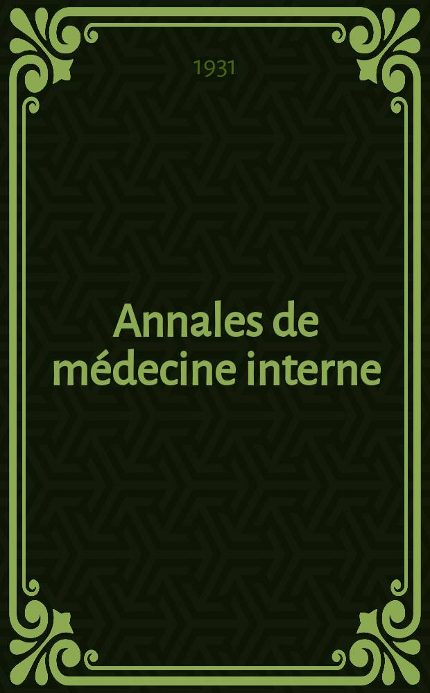 Annales de médecine interne : Bulletins et mémoires de la Soc. médicale des hôpitaux de Paris. 1931, №18