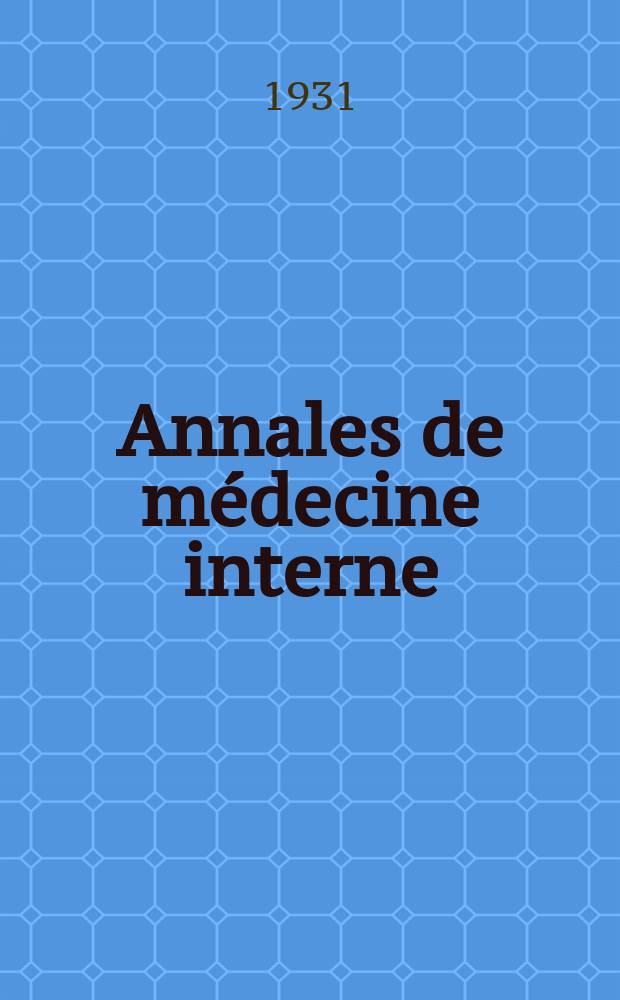 Annales de médecine interne : Bulletins et mémoires de la Soc. médicale des hôpitaux de Paris. 1931, №22