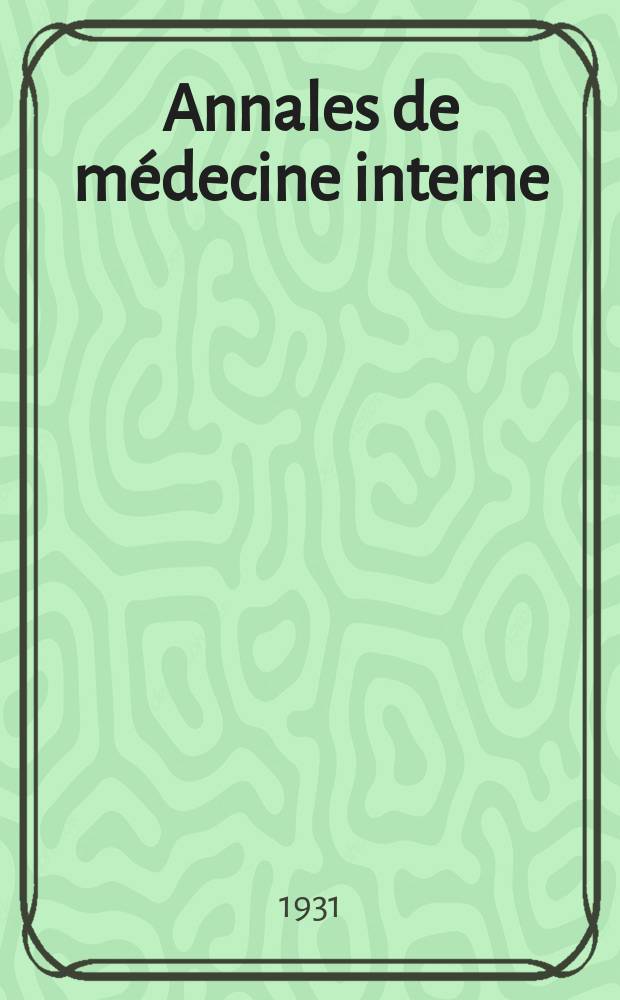 Annales de médecine interne : Bulletins et mémoires de la Soc. médicale des hôpitaux de Paris. 1931, №24