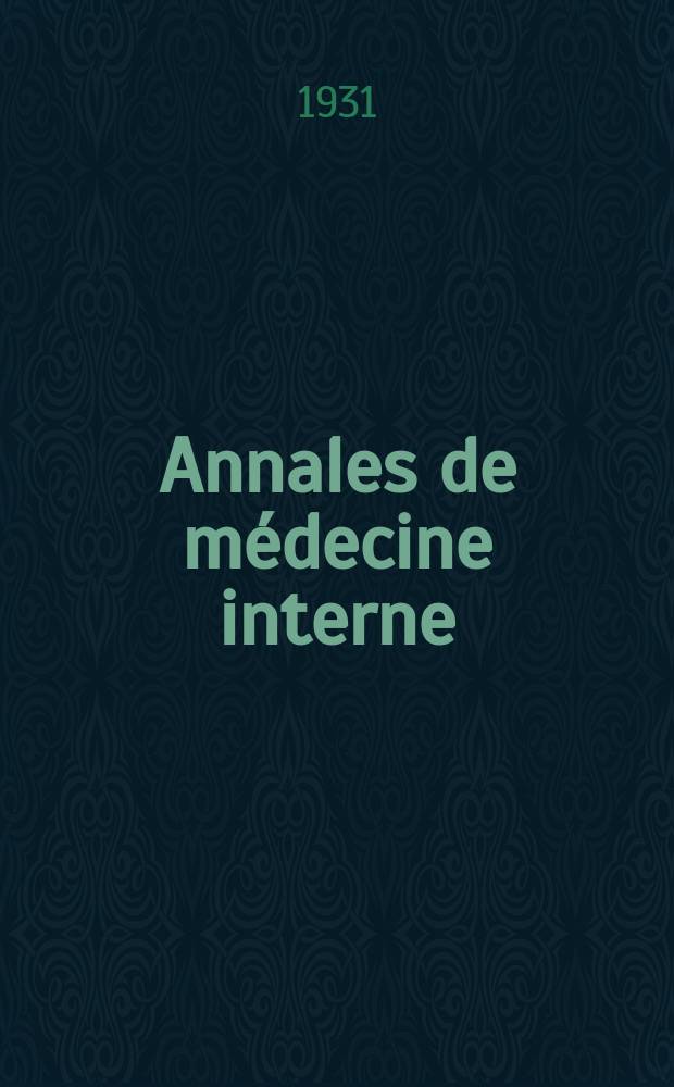 Annales de médecine interne : Bulletins et mémoires de la Soc. médicale des hôpitaux de Paris. 1931, №29