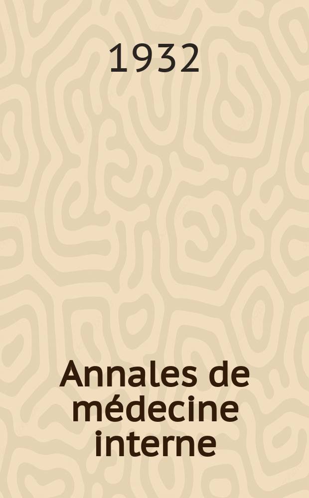 Annales de m&eacute;decine interne : Bulletins et m&eacute;moires de la Soc. m&eacute;dicale des h&ocirc;pitaux de Paris. 1932, №3