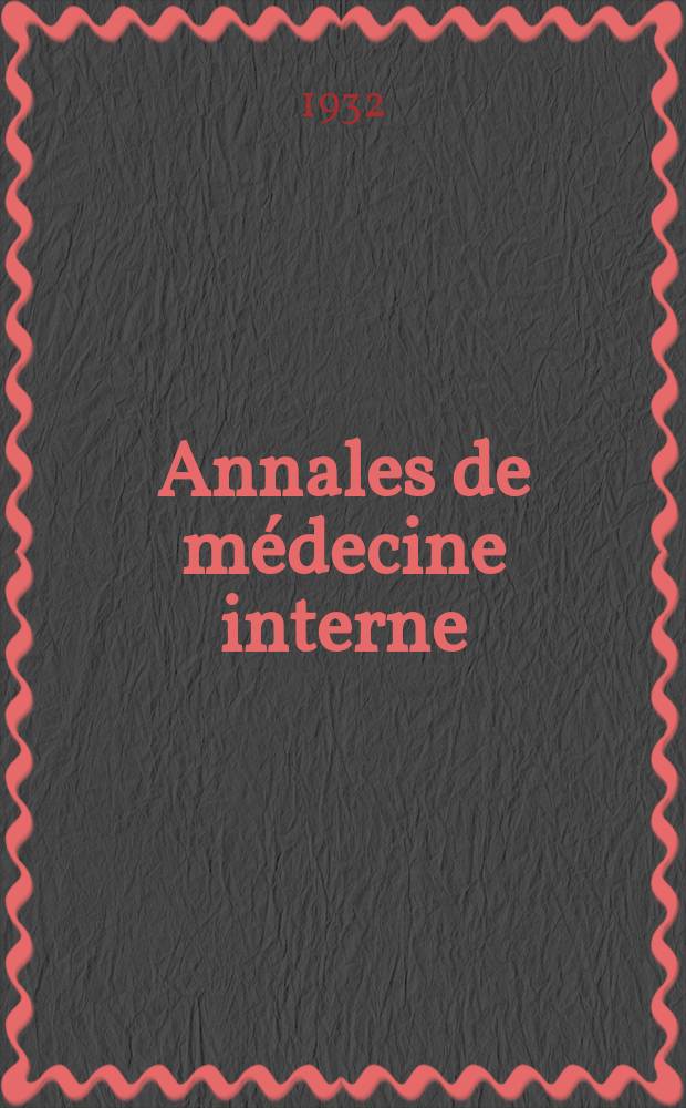 Annales de médecine interne : Bulletins et mémoires de la Soc. médicale des hôpitaux de Paris. 1932, №22