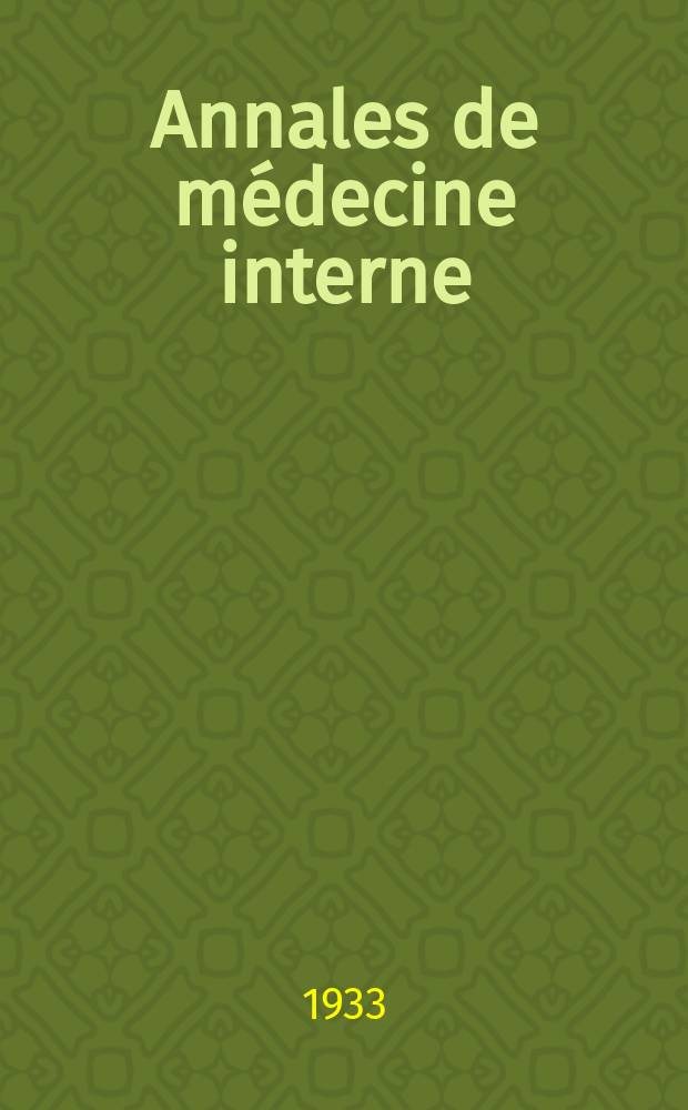 Annales de médecine interne : Bulletins et mémoires de la Soc. médicale des hôpitaux de Paris. 1933, №14