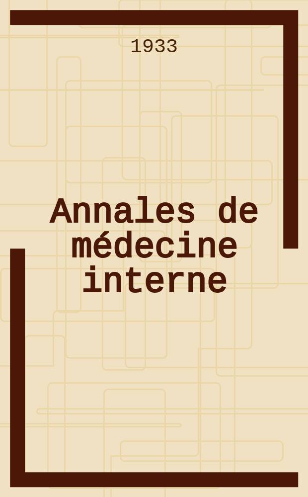Annales de médecine interne : Bulletins et mémoires de la Soc. médicale des hôpitaux de Paris. 1933, №34