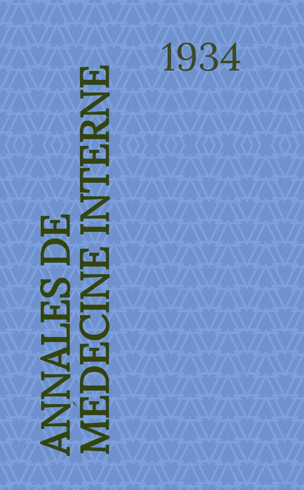 Annales de médecine interne : Bulletins et mémoires de la Soc. médicale des hôpitaux de Paris. 1934, №3