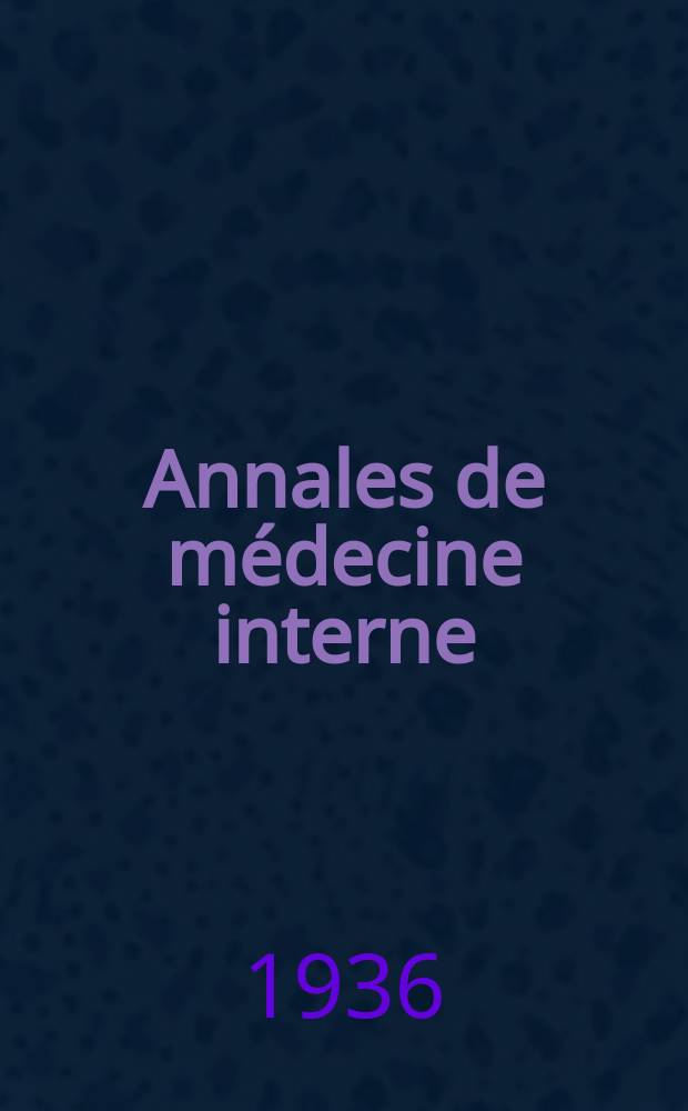 Annales de médecine interne : Bulletins et mémoires de la Soc. médicale des hôpitaux de Paris. 1936, №21