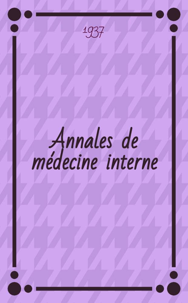 Annales de médecine interne : Bulletins et mémoires de la Soc. médicale des hôpitaux de Paris. 1937, №12